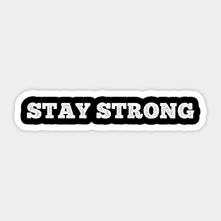 Stay Strong Sticker